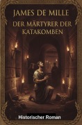 Cover-Bild zum Titel 'Der Märtyrer der Katakomben: Historischer Roman' von 'James De Mille'