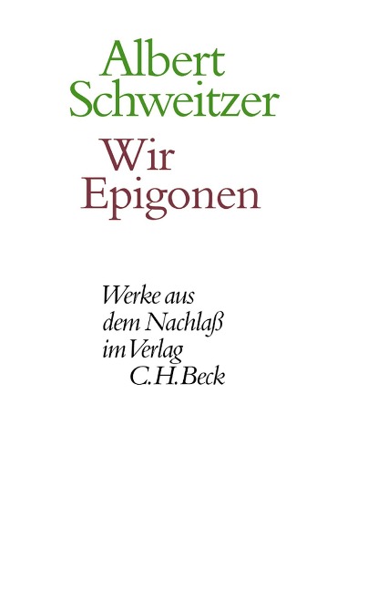 Wir Epigonen - Albert Schweitzer