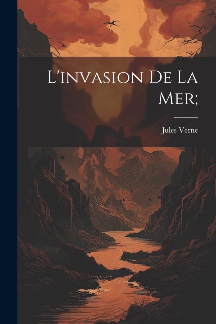 L'invasion de la mer; - Jules Verne
