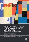 Cover-Bild zum Titel 'Cultural Mobility in the Interwar Avant-Garde Art Network' von 'Michal Wenderski'