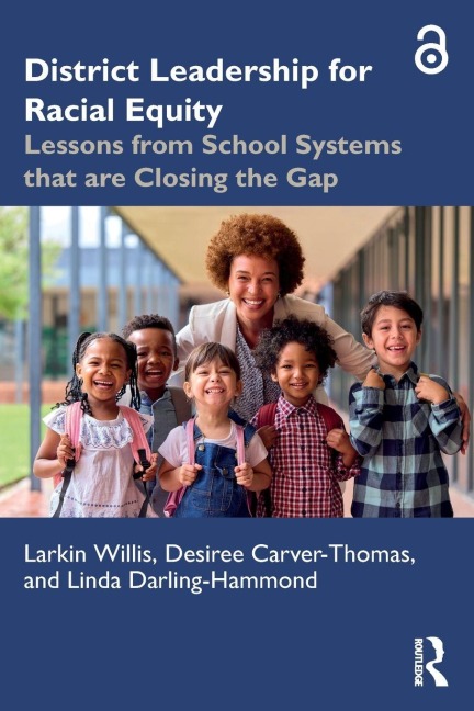 District Leadership for Racial Equity - Desiree Carver-Thomas, Larkin Willis, Linda Darling-Hammond
