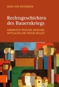 Cover-Bild zum Titel 'Rechtsgeschichten des Bauernkriegs' von 'David Von Mayenburg'
