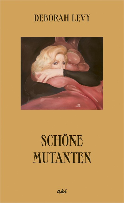 Schöne Mutanten - Deborah Levy