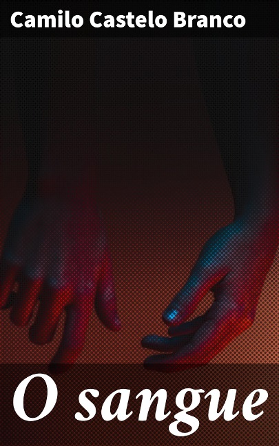 O sangue - Camilo Castelo Branco