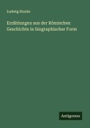Cover-Bild zum Titel 'Erzählungen aus der Römischen Geschichte in biographischer Form' von 'Ludwig Stacke'