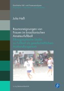 Cover-Bild zum Titel 'Raumaneignungen von Frauen im brasilianischen Amateurfußball' von 'Julia Haß'