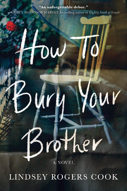 How to Bury Your Brother - Lindsey Rogers Cook