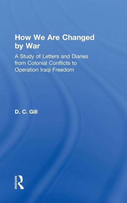 How We Are Changed by War - D. C. Gill
