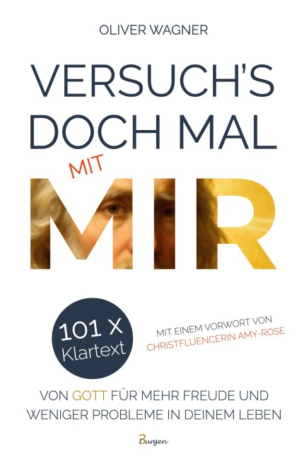 Versuch's doch mal mit MIR! 101 x Klartext von Gott für mehr Freude und weniger Probleme in deinem Leben - Oliver Wagner