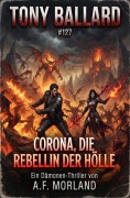 Cover-Bild zum Titel 'Corona, die Rebellin der Hölle: Tony Ballard #127' von 'A. F. Morland'