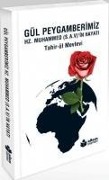 Cover-Bild zum Titel 'Gül Peygamberimiz; Hz. Muhammed S.A.Vin Hayati' von 'Tahirül Tahir¿ül Mevlevi'