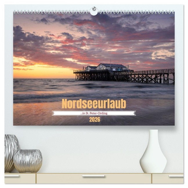 Nordseeurlaub in St. Peter-Ording (hochwertiger Premium Wandkalender 2026 DIN A2 quer), Kunstdruck in Hochglanz - Ulla Moswald