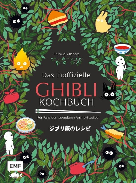 Das inoffizielle Ghibli-Kochbuch - Für alle Fans des legendären Anime-Studios - Thibaud Villanova