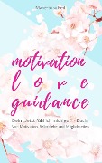 Motivation - Love - Guidance - Marie-Sara Keil