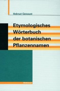 Cover-Bild zum Titel 'Etymologisches Wörterbuch der botanischen Pflanzennamen' von 'Helmut Genaust'