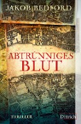 Cover-Bild zum Titel 'Abtrünniges Blut' von 'Jakob Bedford'