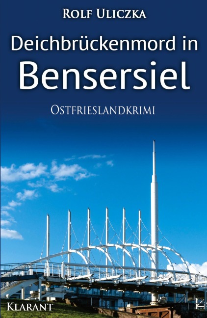 Deichbrückenmord in Bensersiel. Ostfrieslandkrimi - Rolf Uliczka