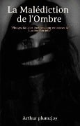 Cover-Bild zum Titel 'La Malédiction de l'Ombre' von 'Arthur Plumejoy'