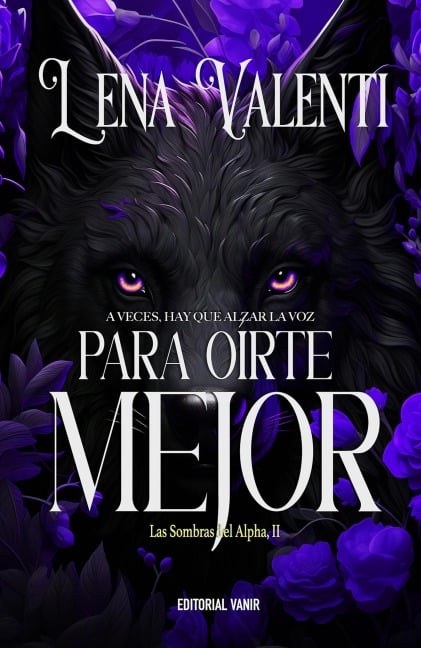 PARA OÍRTE MEJOR (Las sombras del Alpha II) - Lena Valenti