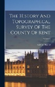 Cover-Bild zum Titel 'The History And Topographical Survey Of The County Of Kent; Volume 4' von 'Edward Hasted'