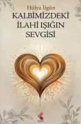 Cover-Bild zum Titel 'Kalbimizdeki Ilahi Isigin Sevgisi' von 'Hülya Ilgün'