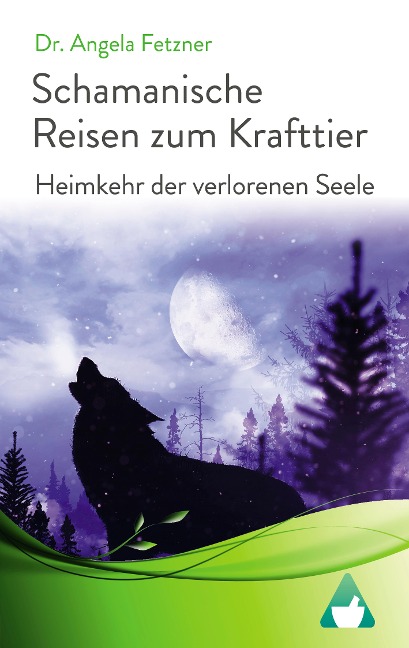 Schamanische Reisen zum Krafttier - Angela Fetzner