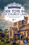 Cover-Bild zum Titel 'Der Tote in der Church Lane | Ein historischer Cosy Crime in einem britischen Dorf' von 'James Goodwin'