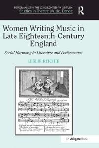 Women Writing Music in Late Eighteenth-Century England - Leslie Ritchie