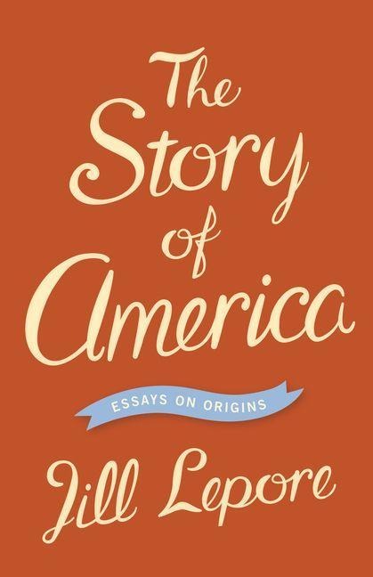 Story of America - Jill Lepore
