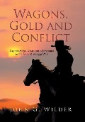 Cover-Bild zum Titel 'Wagons, Gold and Conflict' von 'John G Wilder'