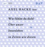 Cover-Bild zum Titel 'Wie fühlst du dich? Über unser Innenleben in Zeiten wie diesen' von 'Axel Hacke'