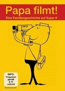 Papa Filmt! Eine Familiengeschichte auf Super 8 - 