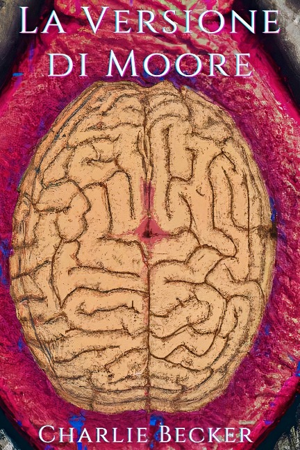 La Versione di Moore (LoopHole's Chronicles (ITA), #1) - Charlie Becker