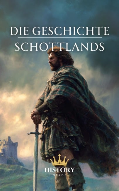 Die Geschichte Schottlands (Geschichte der welt, #1) - History Nerds