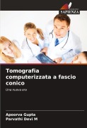 Cover-Bild zum Titel 'Tomografia computerizzata a fascio conico' von 'Apoorva Gupta, Parvathi Devi M'