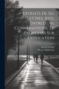 Cover-Bild zum Titel 'Extraits De Ses Lettres, Avis, Entretiens, Conversations, Et Proverbes Sur L'éducation' von 'Octave Gréard, Octave Maintenon'