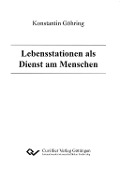 Cover-Bild zum Titel 'Lebensstationen als Dienst am Menschen' von 'Konstantin Göhring'