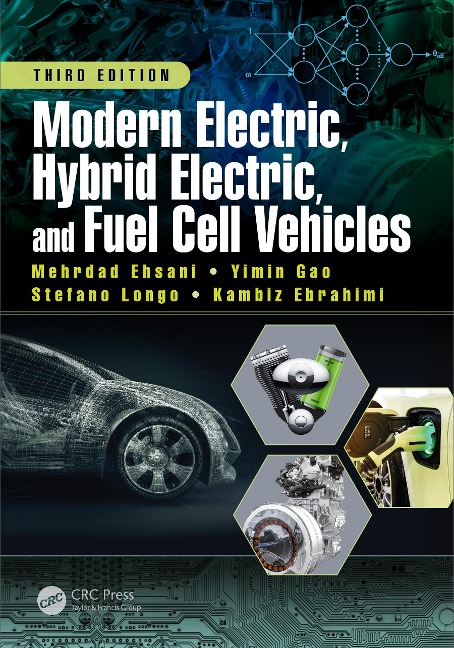 Modern Electric, Hybrid Electric, and Fuel Cell Vehicles - Mehrdad Ehsani, Kambiz Ebrahimi, Stefano Longo, Yimin Gao
