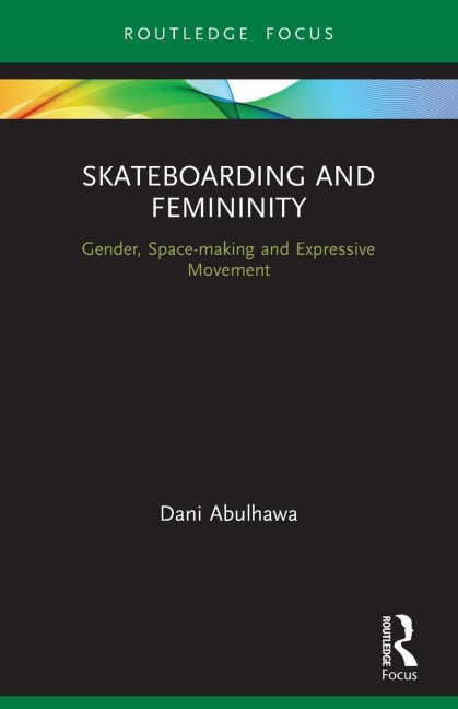 Skateboarding and Femininity - Dani Abulhawa