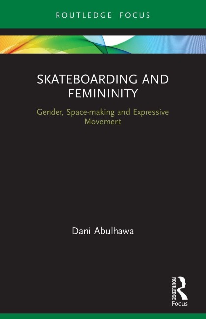 Skateboarding and Femininity - Dani Abulhawa