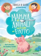 Cover-Bild zum Titel 'Mamma, gli animali non li voglio nel piatto. Storie di bambini che mangiano vegetale' von 'Fabiola Di Sotto'