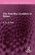 Cover-Bild zum Titel 'The Post-War Condition of Britain' von 'G. D. H. Cole'