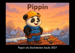 Cover-Bild zum Titel 'Pippin als Dachdecker-Azubi 2027 Fotokalender DIN A3' von 'Tobias Schmitt, Kevin Heber'