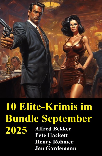 10 Elite-Krimis im Bundle September 2025 - Alfred Bekker, Henry Rohmer, Jan Gardemann, Pete Hackett