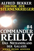 Cover-Bild zum Titel 'Commander Reilly #4: Das Niemandsland der Galaxis: Chronik der Sternenkrieger' von 'Alfred Bekker'