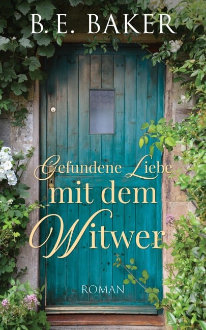 Gefundene Liebe - mit dem Witwer - B. E. Baker