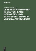 Lebenserwartungen in Deutschland, Norwegen und Schweden im 19. und 20. Jahrhundert - 