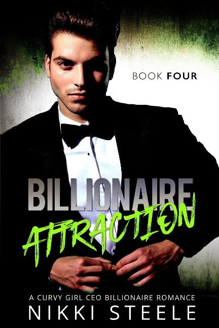 Billionaire Attraction Book Four - Nikki Steele