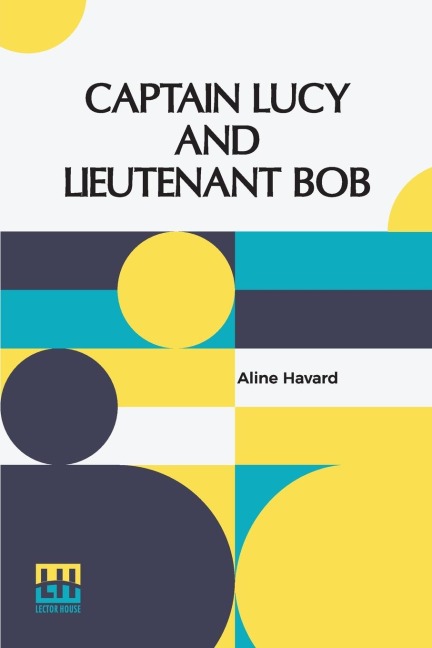 Captain Lucy And Lieutenant Bob - Aline Havard