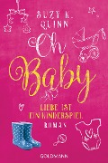 Cover-Bild zum Titel 'Oh Baby. Liebe ist ein Kinderspiel' von 'Suzy K. Quinn'